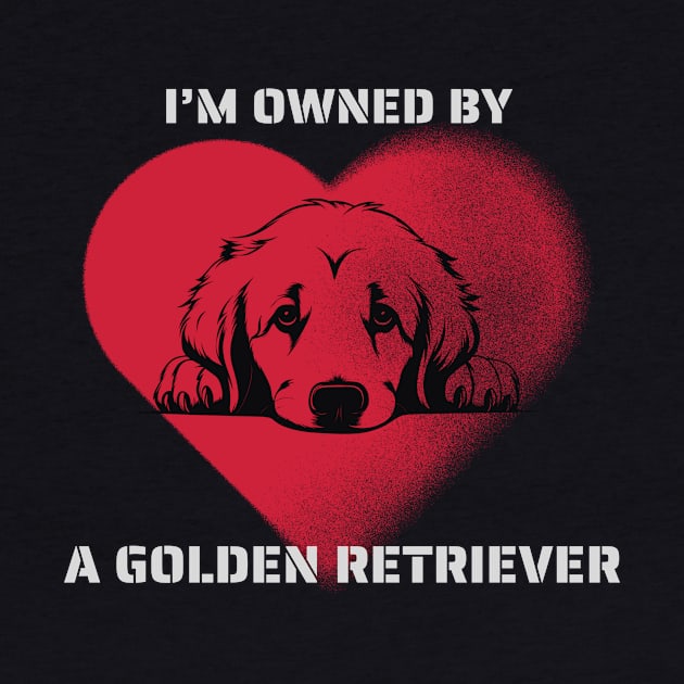 I am Owned by a Golden Retriever  Gift for Golden Retriever  Owners by Positive Designer